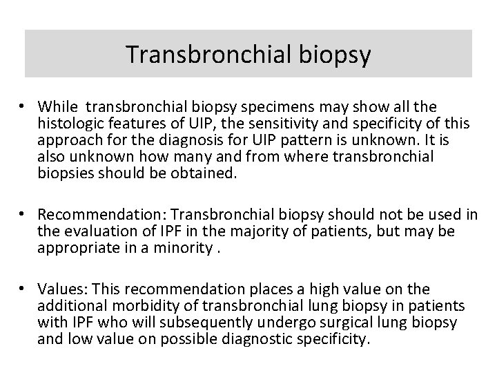 Transbronchial biopsy • While transbronchial biopsy specimens may show all the histologic features of