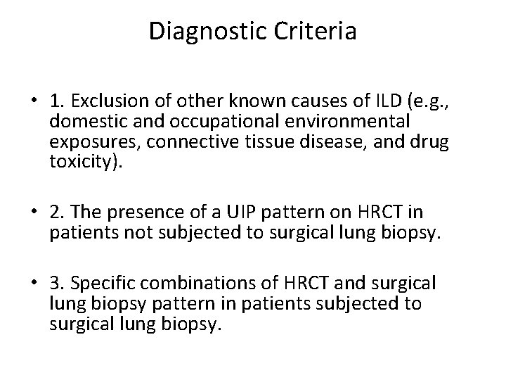 Diagnostic Criteria • 1. Exclusion of other known causes of ILD (e. g. ,
