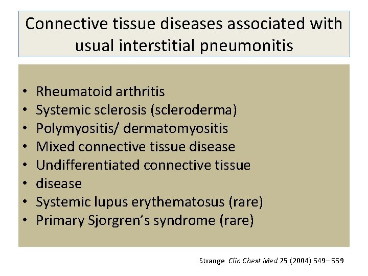 Connective tissue diseases associated with usual interstitial pneumonitis • • Rheumatoid arthritis Systemic sclerosis