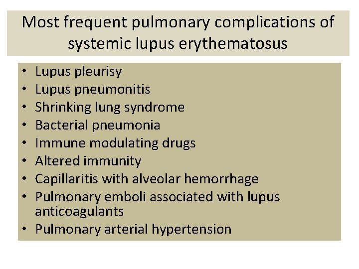 Most frequent pulmonary complications of systemic lupus erythematosus Lupus pleurisy Lupus pneumonitis Shrinking lung