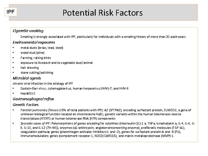 Potential Risk Factors IPF Cigarette smoking Smoking is strongly associated with IPF, particularly for