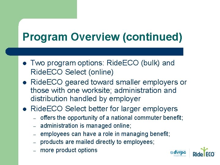 Program Overview (continued) l l l Two program options: Ride. ECO (bulk) and Ride. Program Overview (continued) l l l Two program options: Ride. ECO (bulk) and Ride.