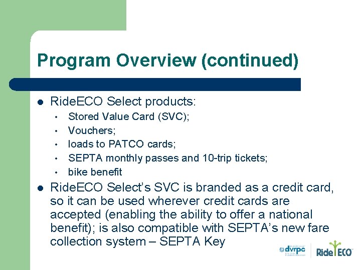 Program Overview (continued) l Ride. ECO Select products: • • • l Stored Value Program Overview (continued) l Ride. ECO Select products: • • • l Stored Value