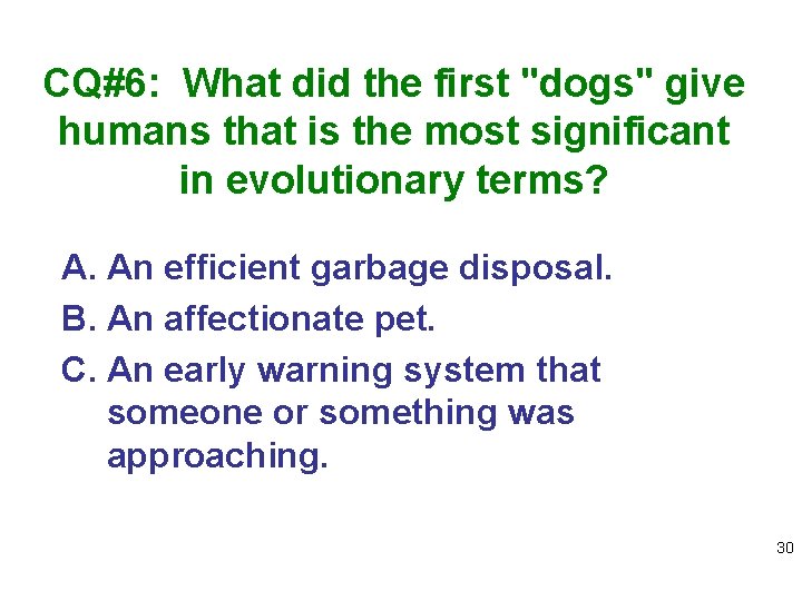 CQ#6: What did the first "dogs" give humans that is the most significant in