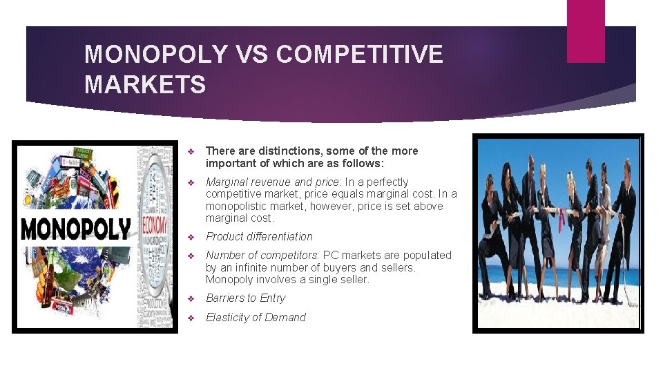 MONOPOLY VS COMPETITIVE MARKETS v There are distinctions, some of the more important of