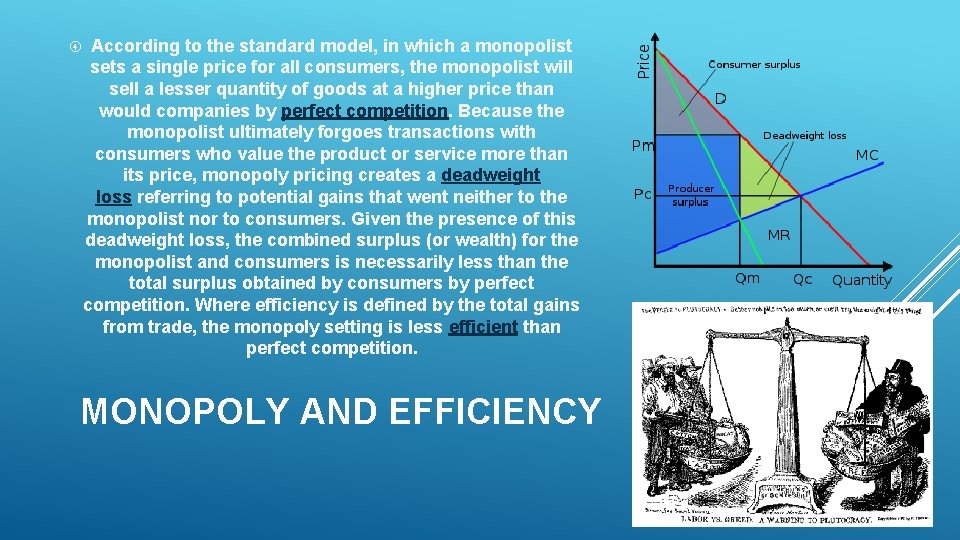  According to the standard model, in which a monopolist sets a single price
