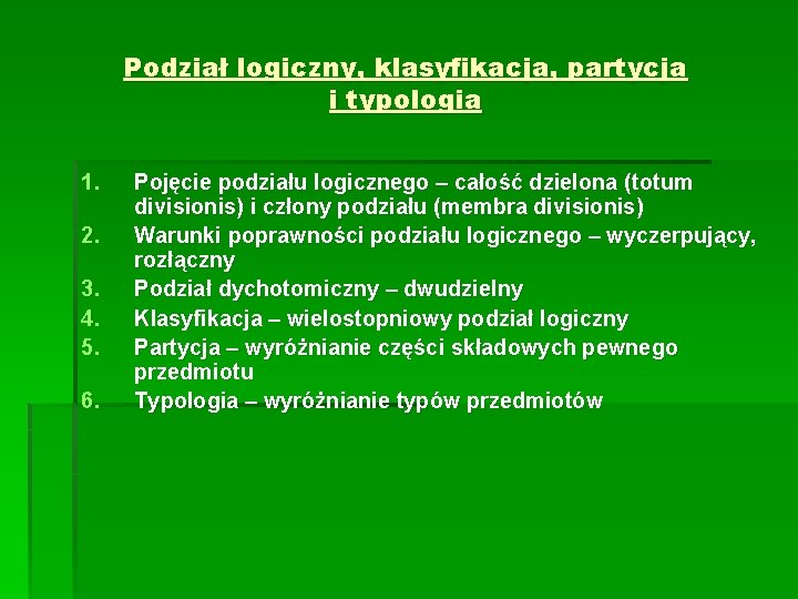 Podział logiczny, klasyfikacja, partycja i typologia 1. 2. 3. 4. 5. 6. Pojęcie podziału