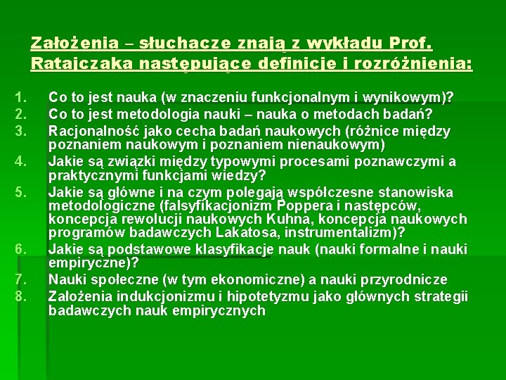 Założenia – słuchacze znają z wykładu Prof. Ratajczaka następujące definicje i rozróżnienia: 1. 2.