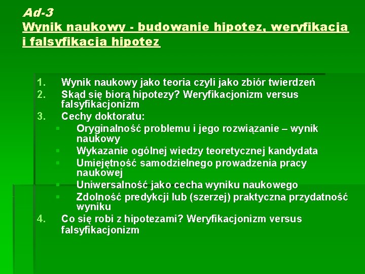 Ad-3 Wynik naukowy - budowanie hipotez, weryfikacja i falsyfikacja hipotez 1. 2. Wynik naukowy