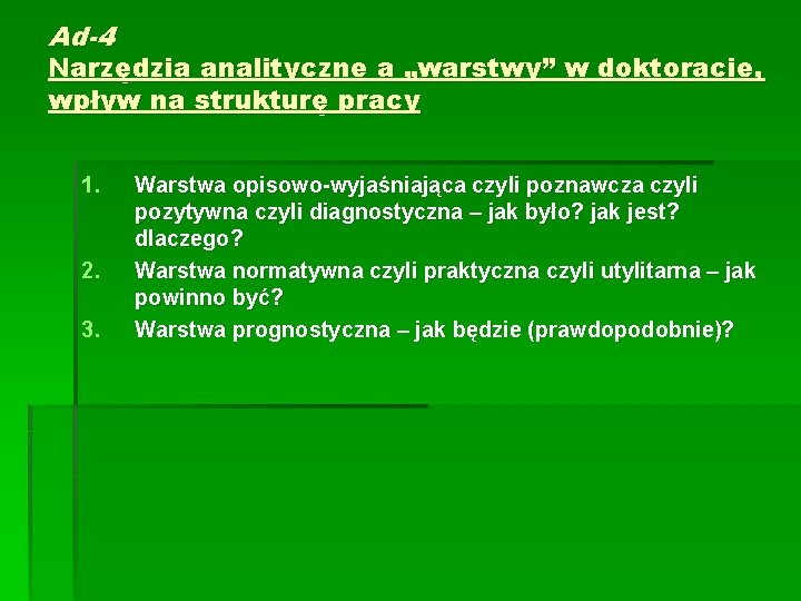 Ad-4 Narzędzia analityczne a „warstwy” w doktoracie, wpływ na strukturę pracy 1. 2. 3.