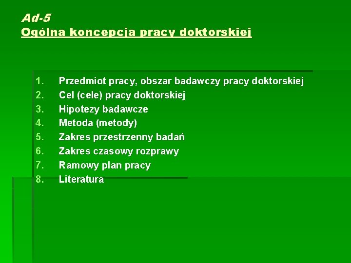 Ad-5 Ogólna koncepcja pracy doktorskiej 1. 2. 3. 4. 5. 6. 7. 8. Przedmiot