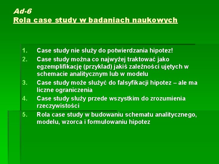 Ad-6 Rola case study w badaniach naukowych 1. 2. 3. 4. 5. Case study