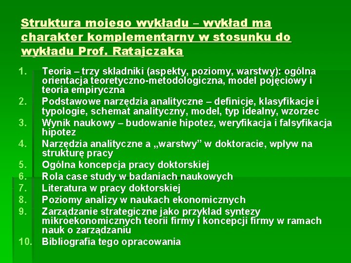 Struktura mojego wykładu – wykład ma charakter komplementarny w stosunku do wykładu Prof. Ratajczaka