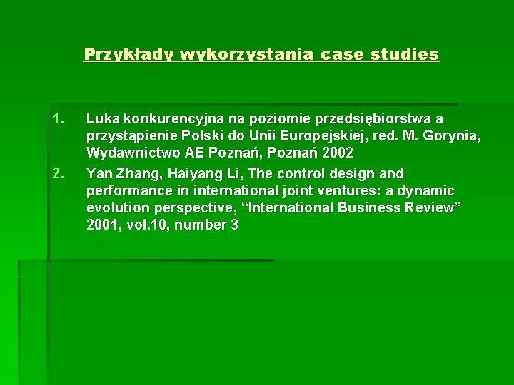 Przykłady wykorzystania case studies 1. 2. Luka konkurencyjna na poziomie przedsiębiorstwa a przystąpienie Polski
