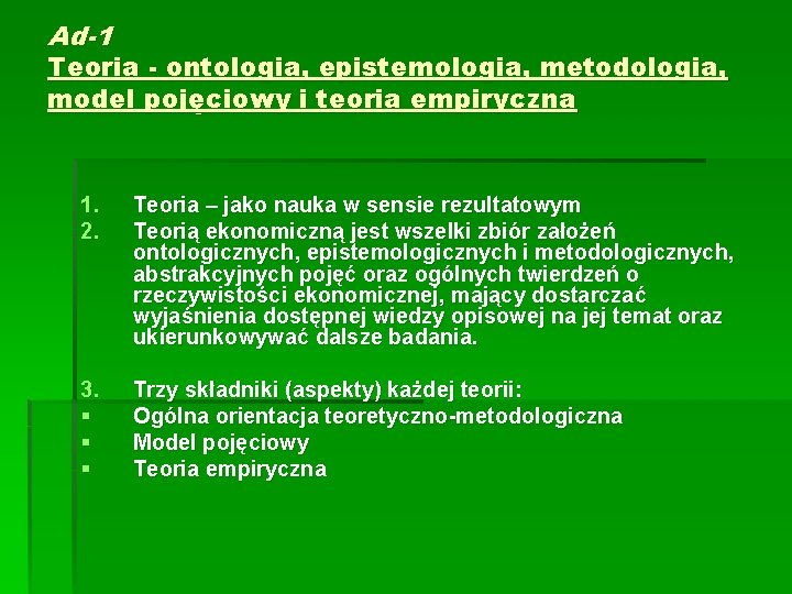 Ad-1 Teoria - ontologia, epistemologia, metodologia, model pojęciowy i teoria empiryczna 1. 2. Teoria