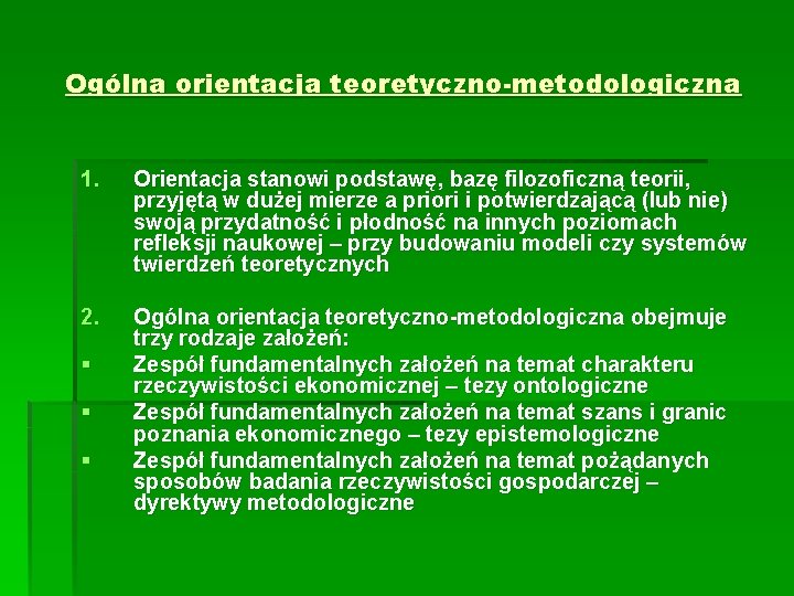 Ogólna orientacja teoretyczno-metodologiczna 1. Orientacja stanowi podstawę, bazę filozoficzną teorii, przyjętą w dużej mierze