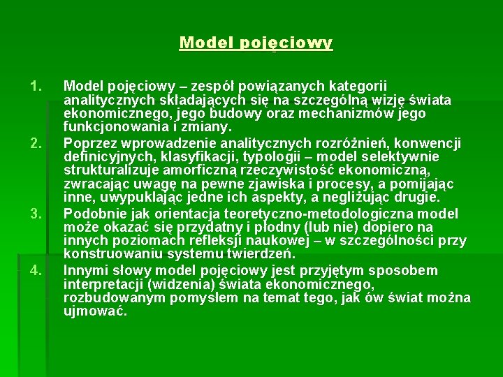 Model pojęciowy 1. 2. 3. 4. Model pojęciowy – zespół powiązanych kategorii analitycznych składających