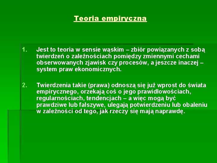Teoria empiryczna 1. Jest to teoria w sensie wąskim – zbiór powiązanych z sobą Teoria empiryczna 1. Jest to teoria w sensie wąskim – zbiór powiązanych z sobą