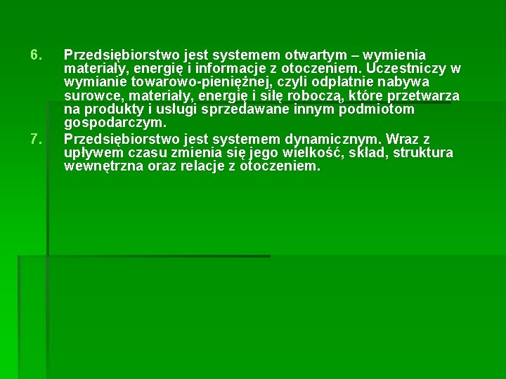 6. 7. Przedsiębiorstwo jest systemem otwartym – wymienia materiały, energię i informacje z otoczeniem.