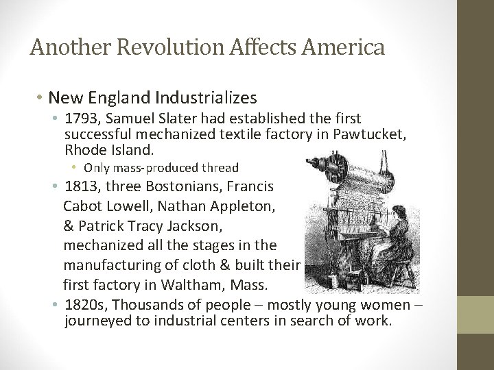 Another Revolution Affects America • New England Industrializes • 1793, Samuel Slater had established