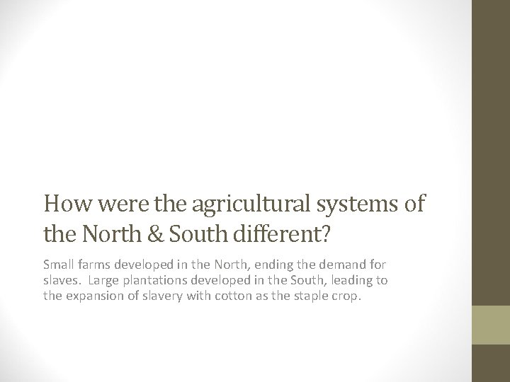 How were the agricultural systems of the North & South different? Small farms developed