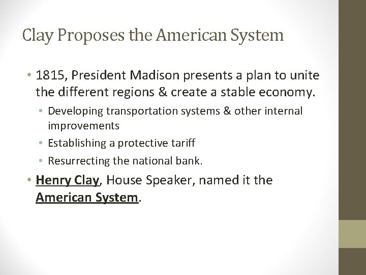 Clay Proposes the American System • 1815, President Madison presents a plan to unite