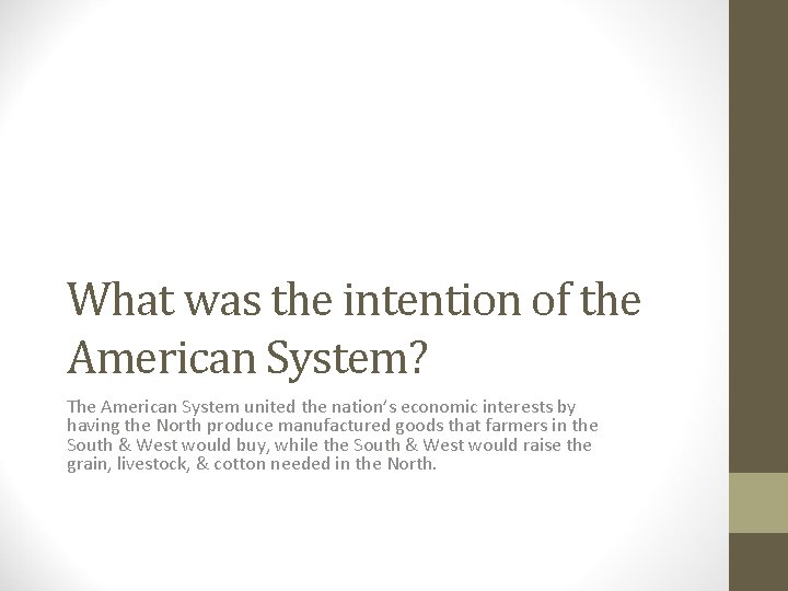 What was the intention of the American System? The American System united the nation’s