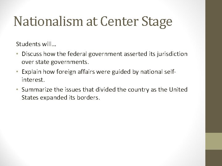 Nationalism at Center Stage Students will… • Discuss how the federal government asserted its