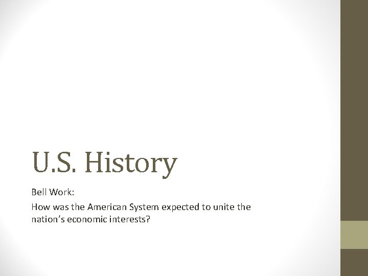 U. S. History Bell Work: How was the American System expected to unite the