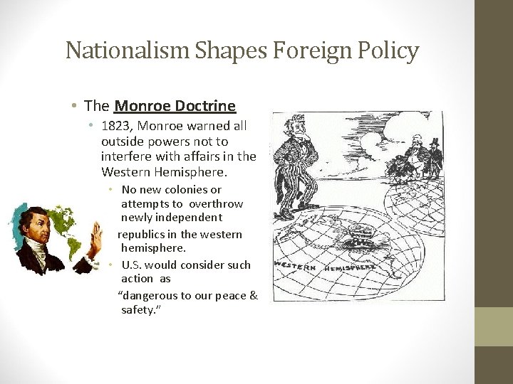 Nationalism Shapes Foreign Policy • The Monroe Doctrine • 1823, Monroe warned all outside