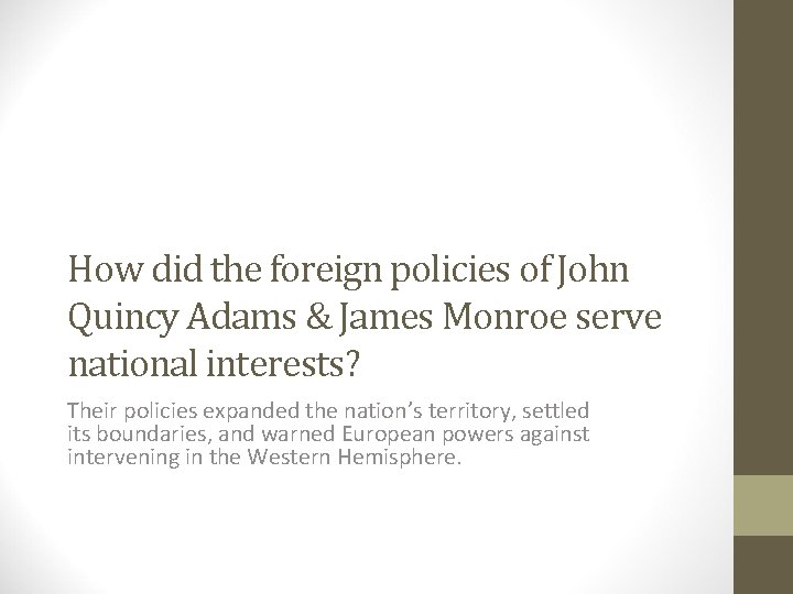 How did the foreign policies of John Quincy Adams & James Monroe serve national