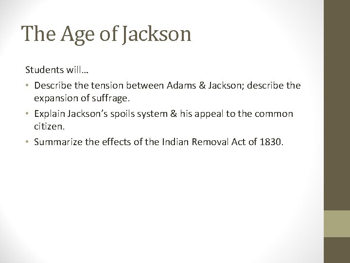 The Age of Jackson Students will… • Describe the tension between Adams & Jackson;