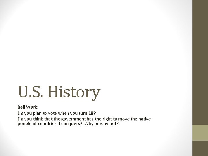 U. S. History Bell Work: Do you plan to vote when you turn 18?