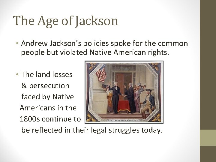 The Age of Jackson • Andrew Jackson’s policies spoke for the common people but