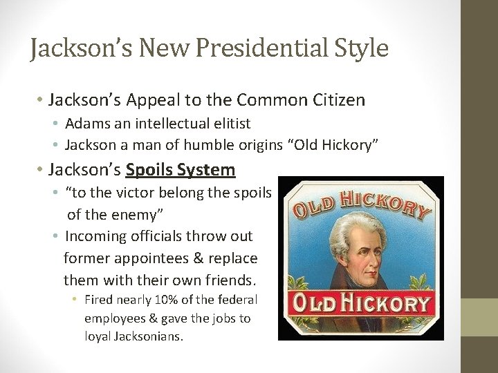 Jackson’s New Presidential Style • Jackson’s Appeal to the Common Citizen • Adams an