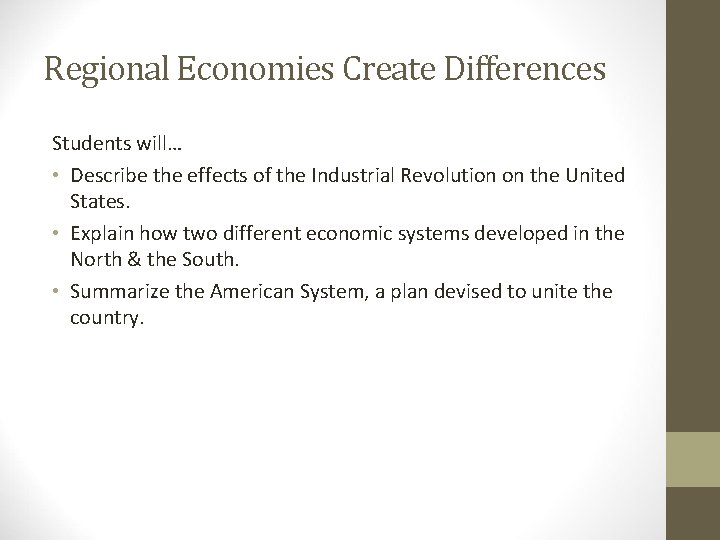 Regional Economies Create Differences Students will… • Describe the effects of the Industrial Revolution