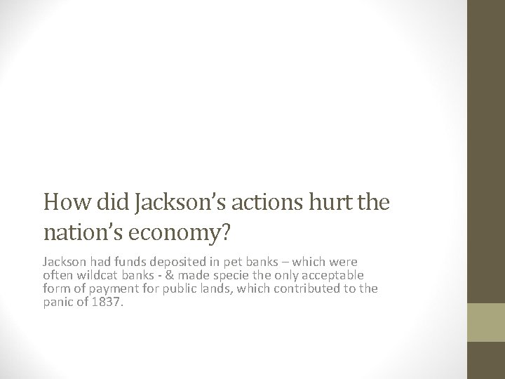 How did Jackson’s actions hurt the nation’s economy? Jackson had funds deposited in pet