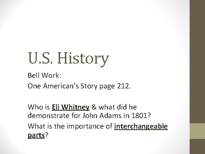 U. S. History Bell Work: One American’s Story page 212. Who is Eli Whitney