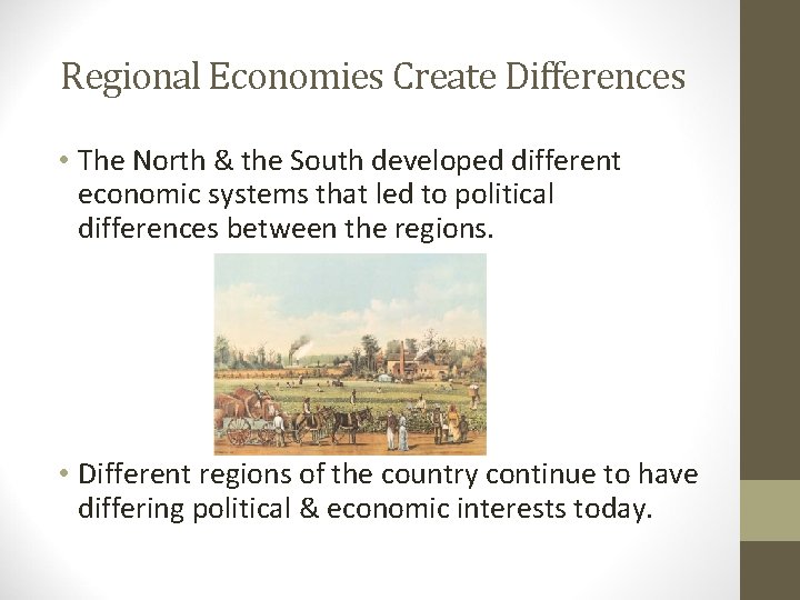 Regional Economies Create Differences • The North & the South developed different economic systems