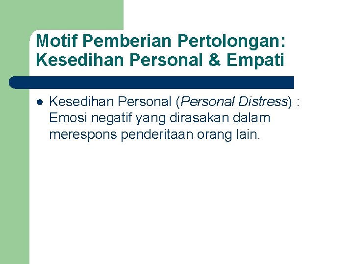 Motif Pemberian Pertolongan: Kesedihan Personal & Empati l Kesedihan Personal (Personal Distress) : Emosi