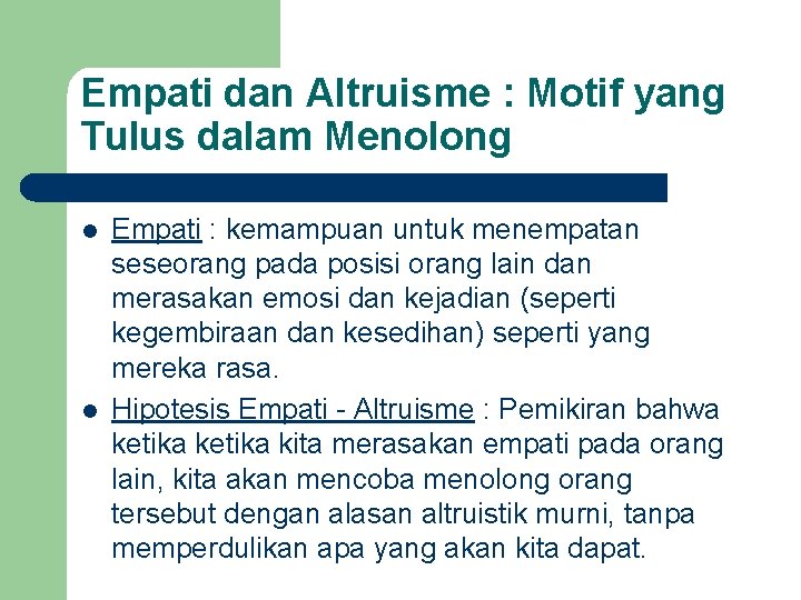 Empati dan Altruisme : Motif yang Tulus dalam Menolong l l Empati : kemampuan