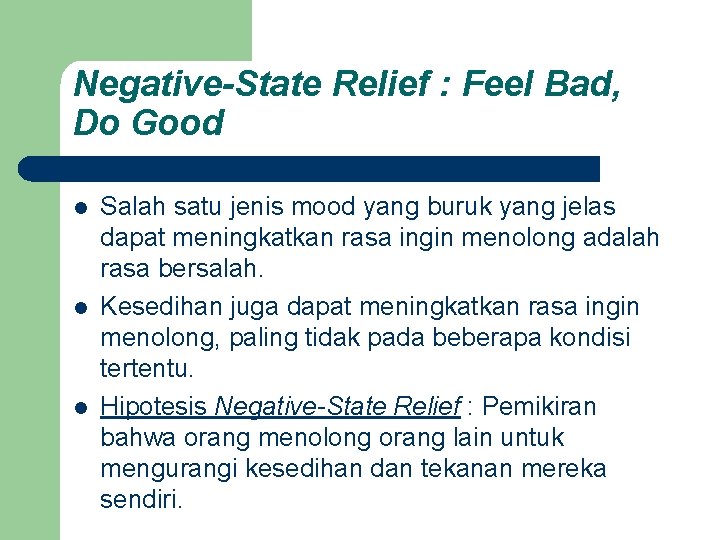 Negative-State Relief : Feel Bad, Do Good l l l Salah satu jenis mood