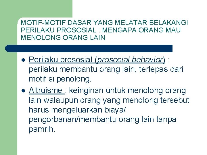 MOTIF-MOTIF DASAR YANG MELATAR BELAKANGI PERILAKU PROSOSIAL : MENGAPA ORANG MAU MENOLONG ORANG LAIN
