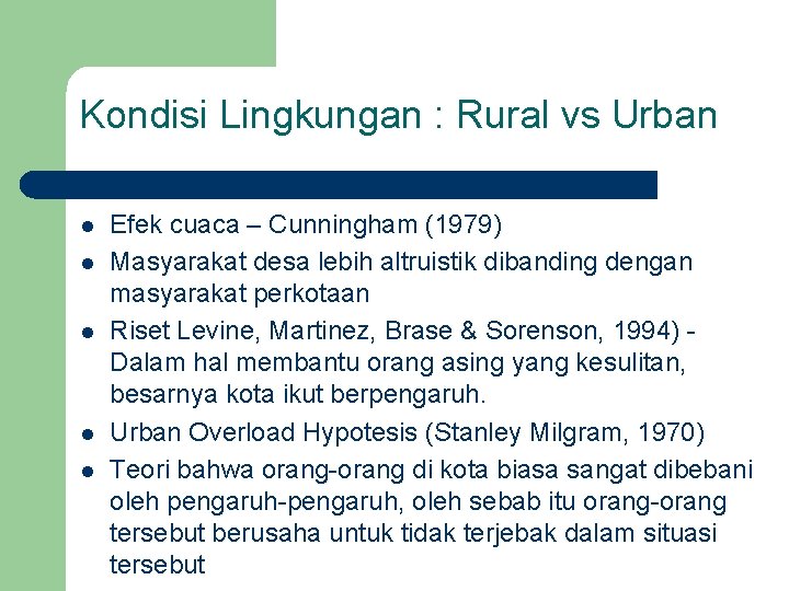 Kondisi Lingkungan : Rural vs Urban l l l Efek cuaca – Cunningham (1979)