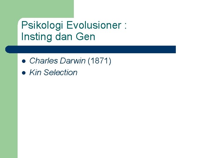 Psikologi Evolusioner : Insting dan Gen l l Charles Darwin (1871) Kin Selection 