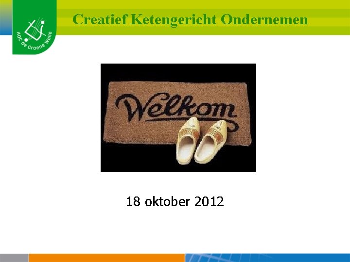 Creatief Ketengericht Ondernemen 18 oktober 2012 