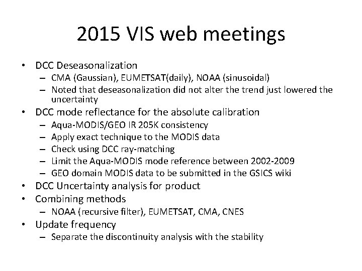 2015 VIS web meetings • DCC Deseasonalization – CMA (Gaussian), EUMETSAT(daily), NOAA (sinusoidal) –