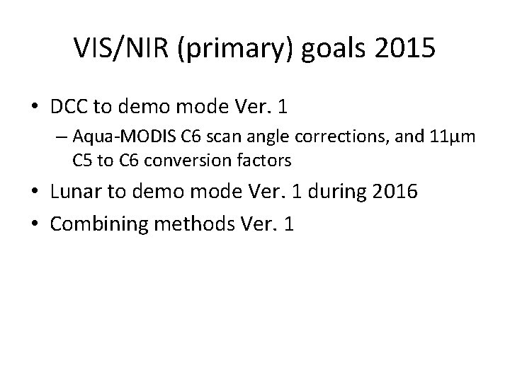 VIS/NIR (primary) goals 2015 • DCC to demo mode Ver. 1 – Aqua-MODIS C