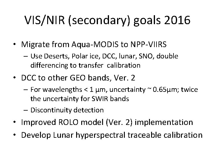 VIS/NIR (secondary) goals 2016 • Migrate from Aqua-MODIS to NPP-VIIRS – Use Deserts, Polar