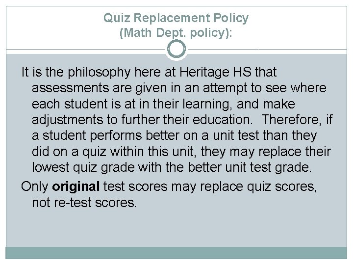 Quiz Replacement Policy (Math Dept. policy): It is the philosophy here at Heritage HS